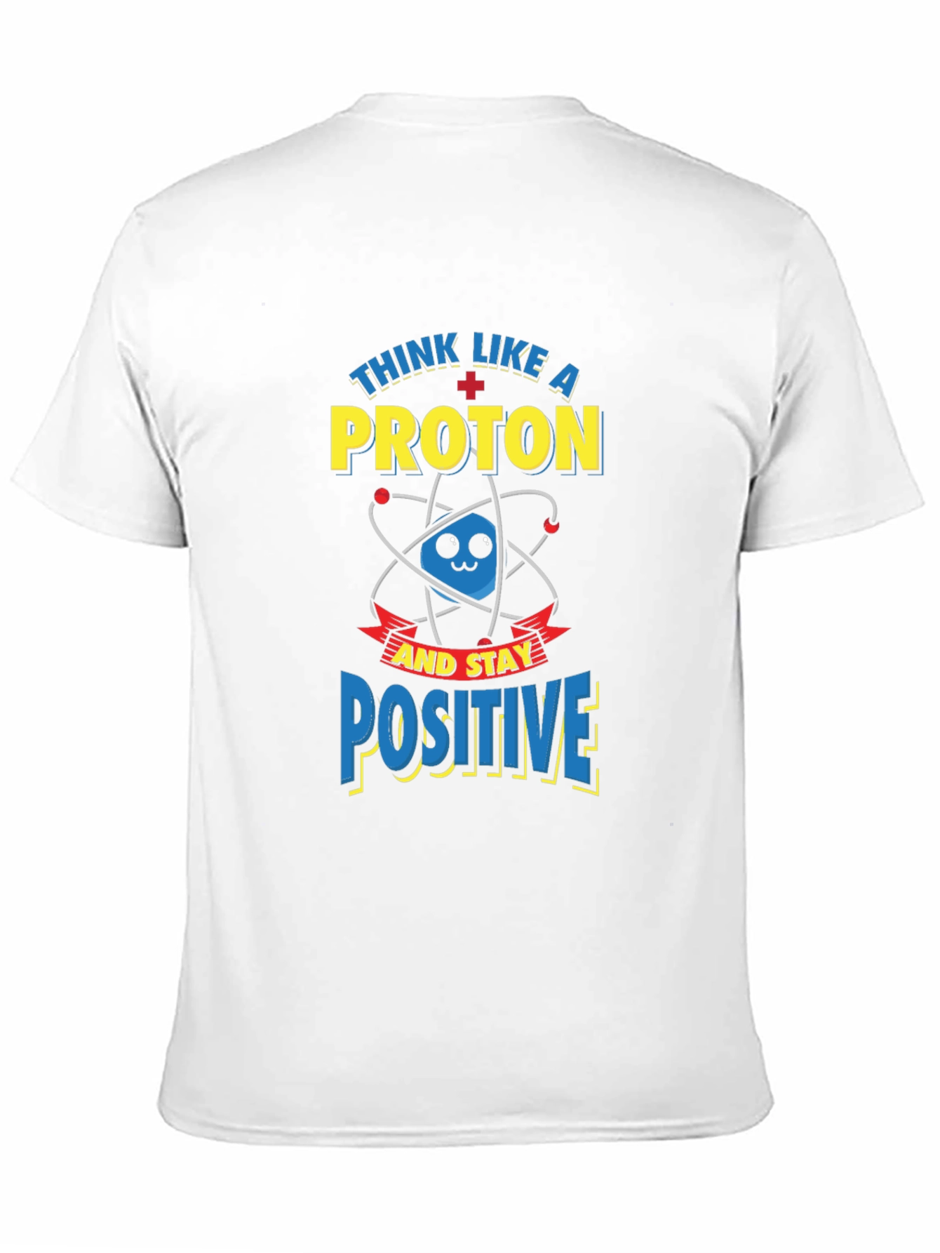 Think Like A Proton Positive T-Shirt