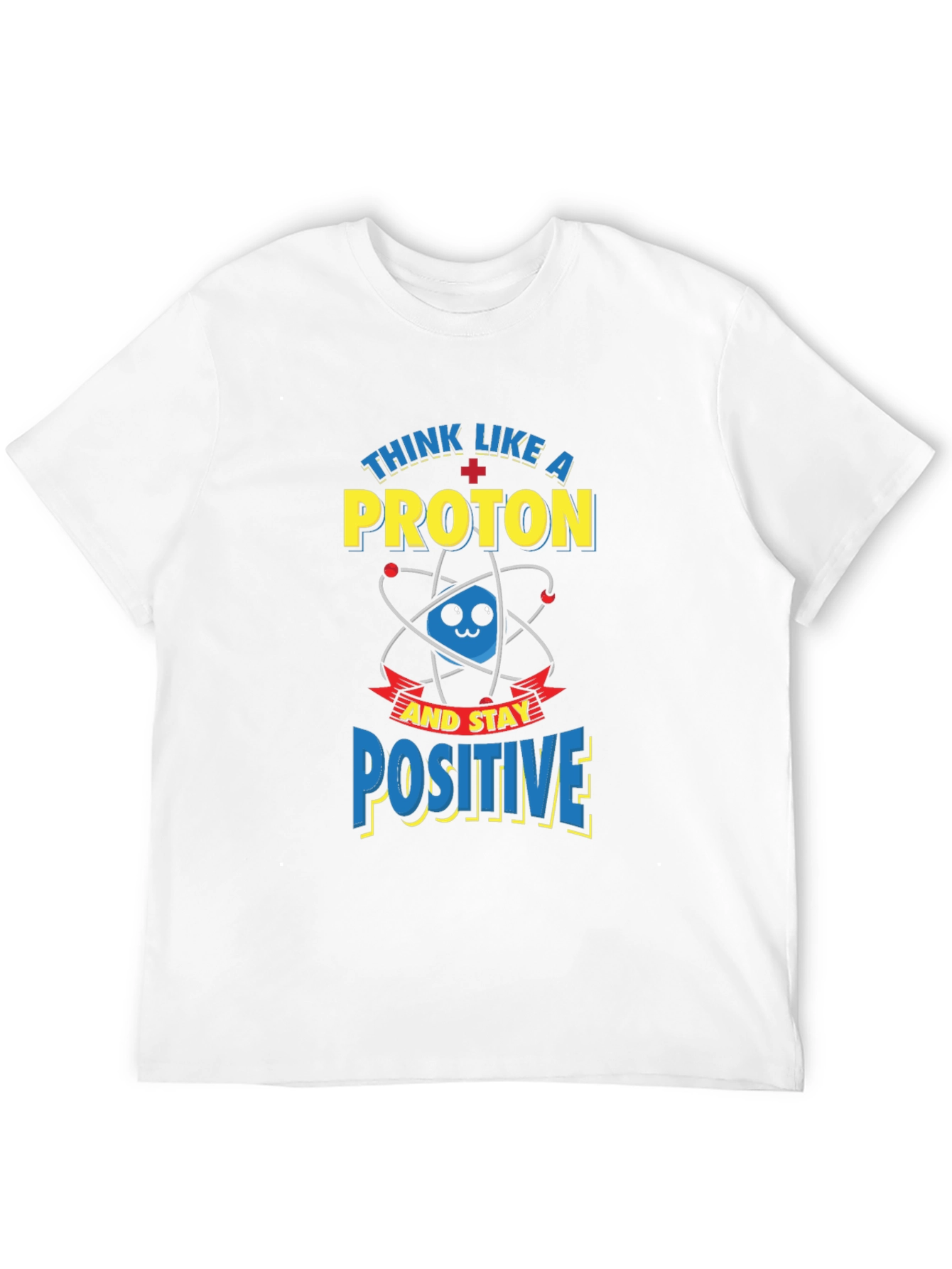 Think Like A Proton Positive T-Shirt