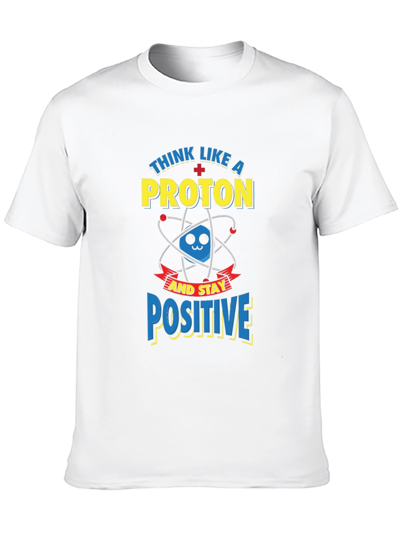 Think Like A Proton Positive T-Shirt