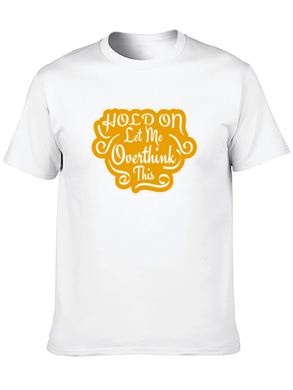 Hold On Let Me Overthink This T-Shirt