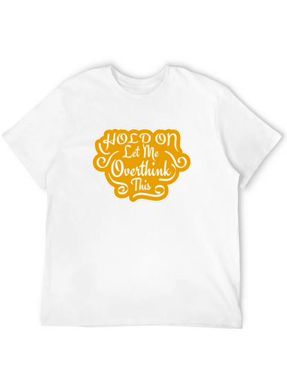 Hold On Let Me Overthink This T-Shirt