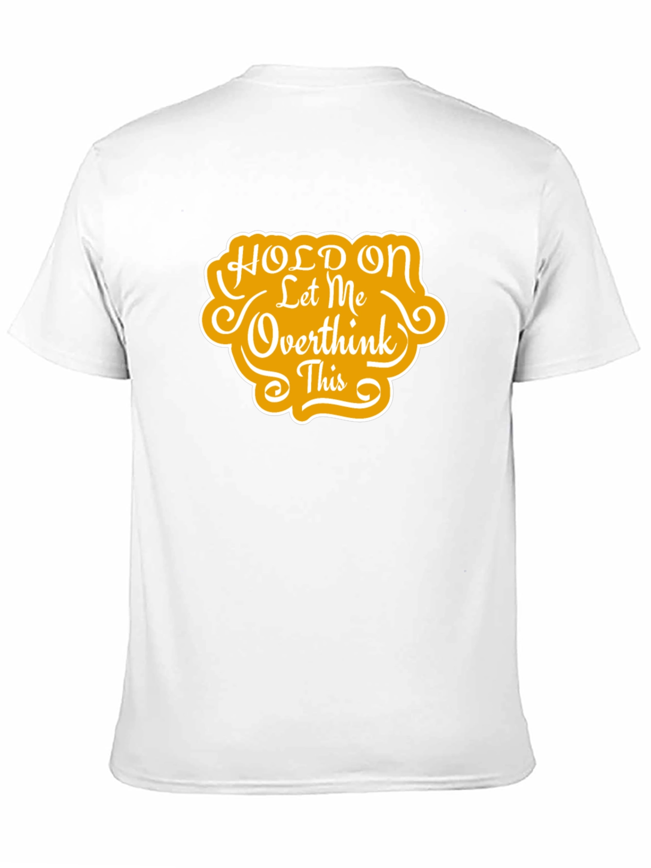 Hold On Let Me Overthink This T-Shirt
