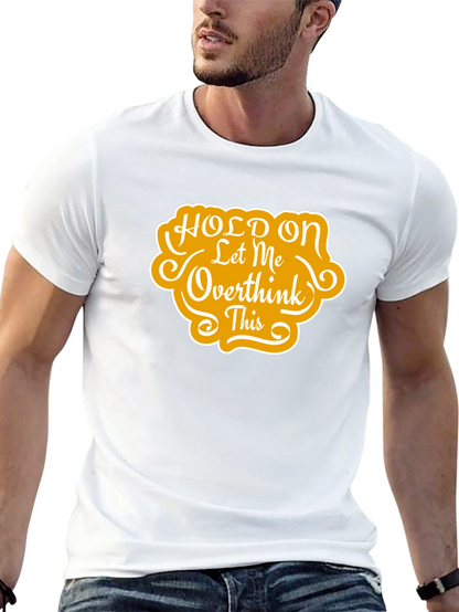 Hold On Let Me Overthink This T-Shirt