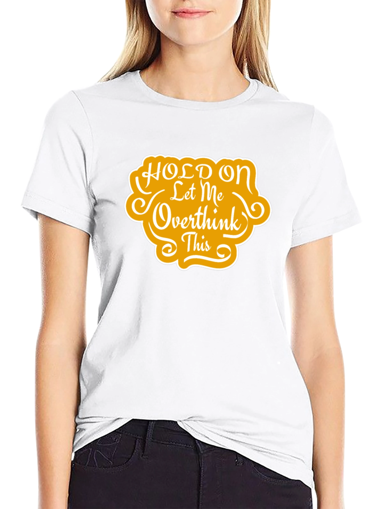 Hold On Let Me Overthink This T-Shirt
