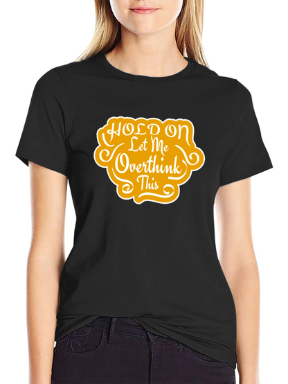 Hold On Let Me Overthink This T-Shirt