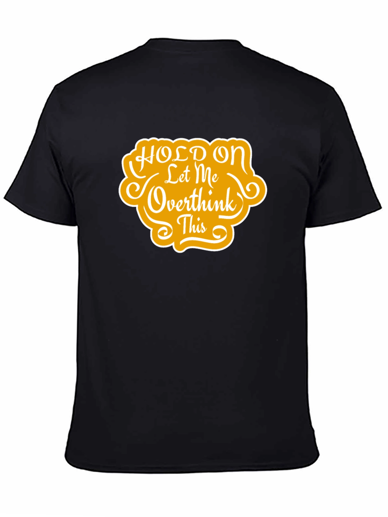 Hold On Let Me Overthink This T-Shirt