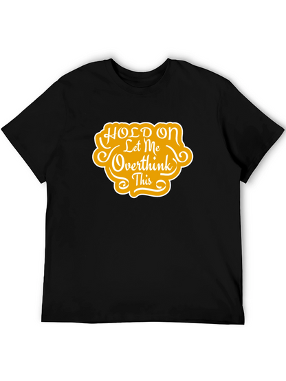 Hold On Let Me Overthink This T-Shirt