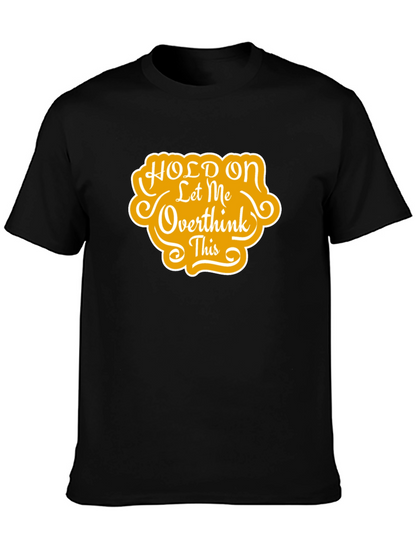 Hold On Let Me Overthink This T-Shirt