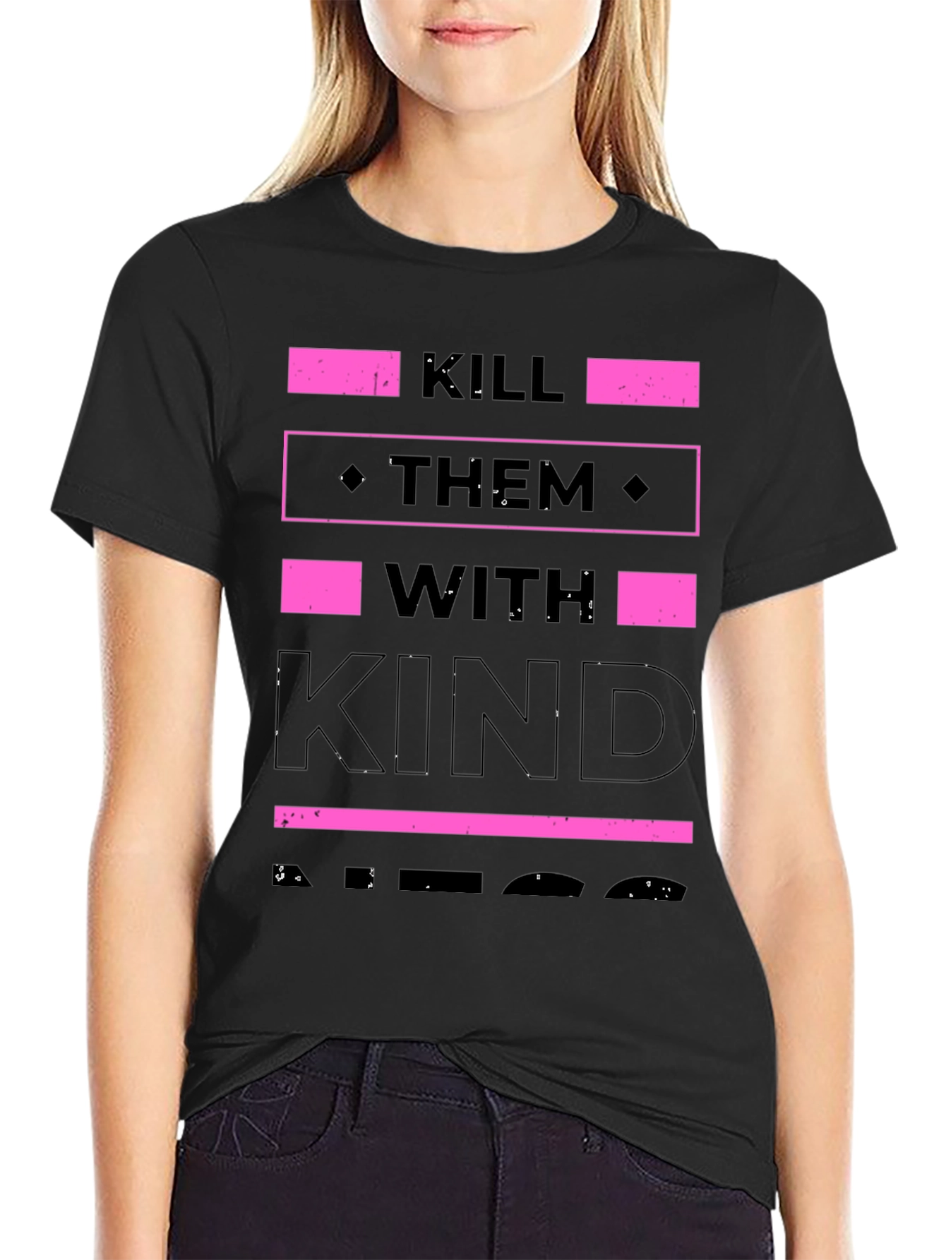 Kill Them with Kindness T-Shirt