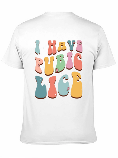 Humorous I Have Pubic Lice Graphic Tee