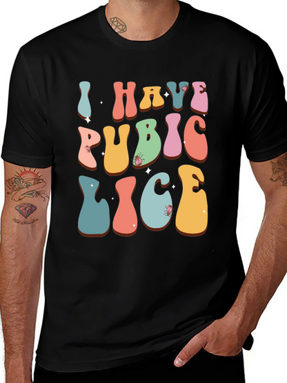 Humorous I Have Pubic Lice Graphic Tee