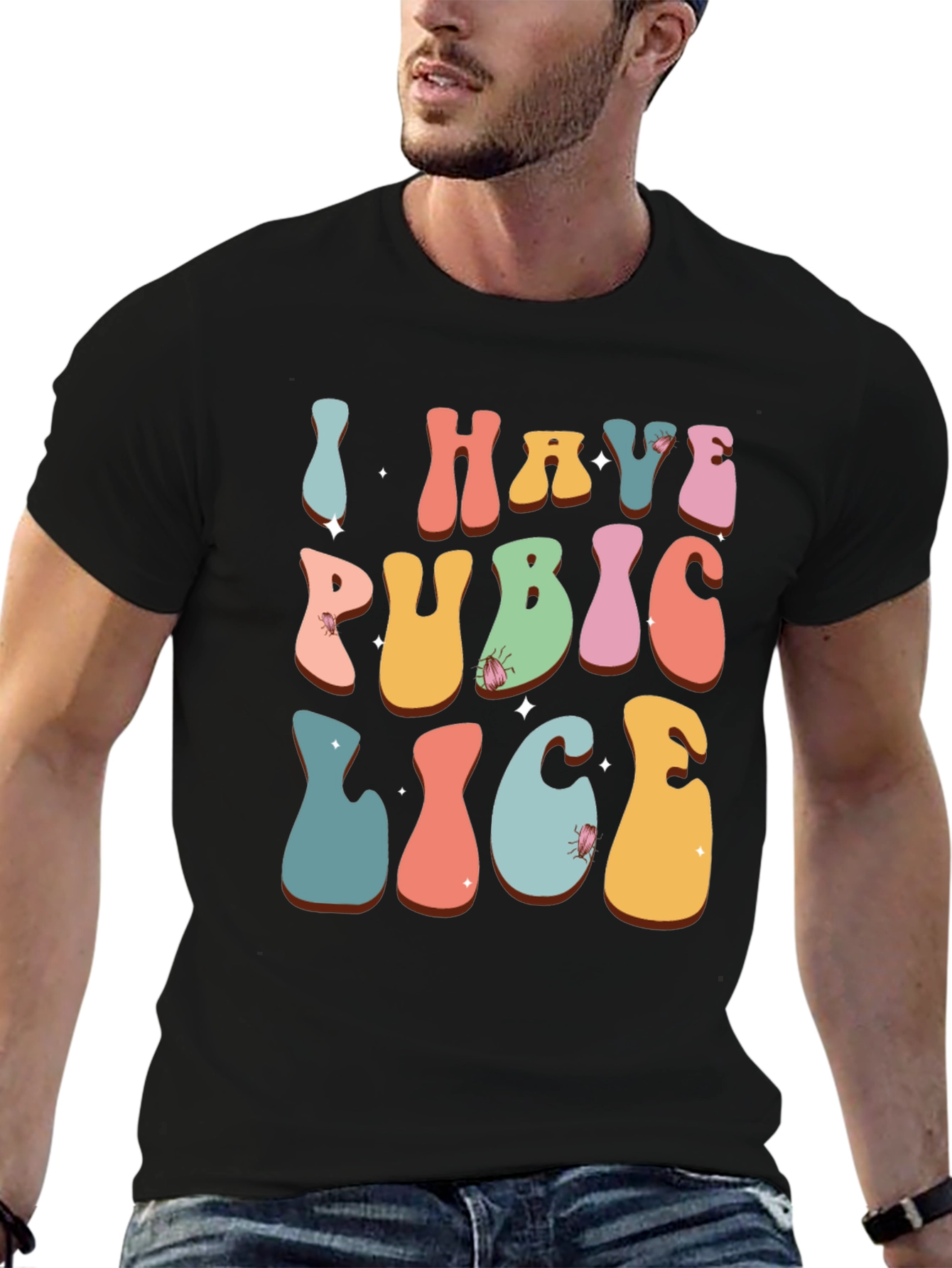 Humorous I Have Pubic Lice Graphic Tee