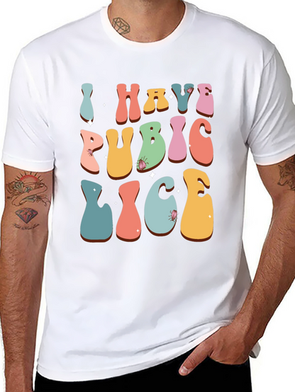 Humorous I Have Pubic Lice Graphic Tee