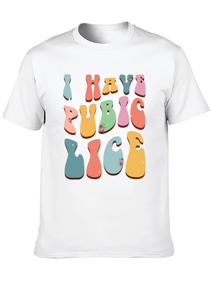 Humorous I Have Pubic Lice Graphic Tee