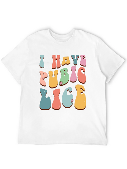 Humorous I Have Pubic Lice Graphic Tee