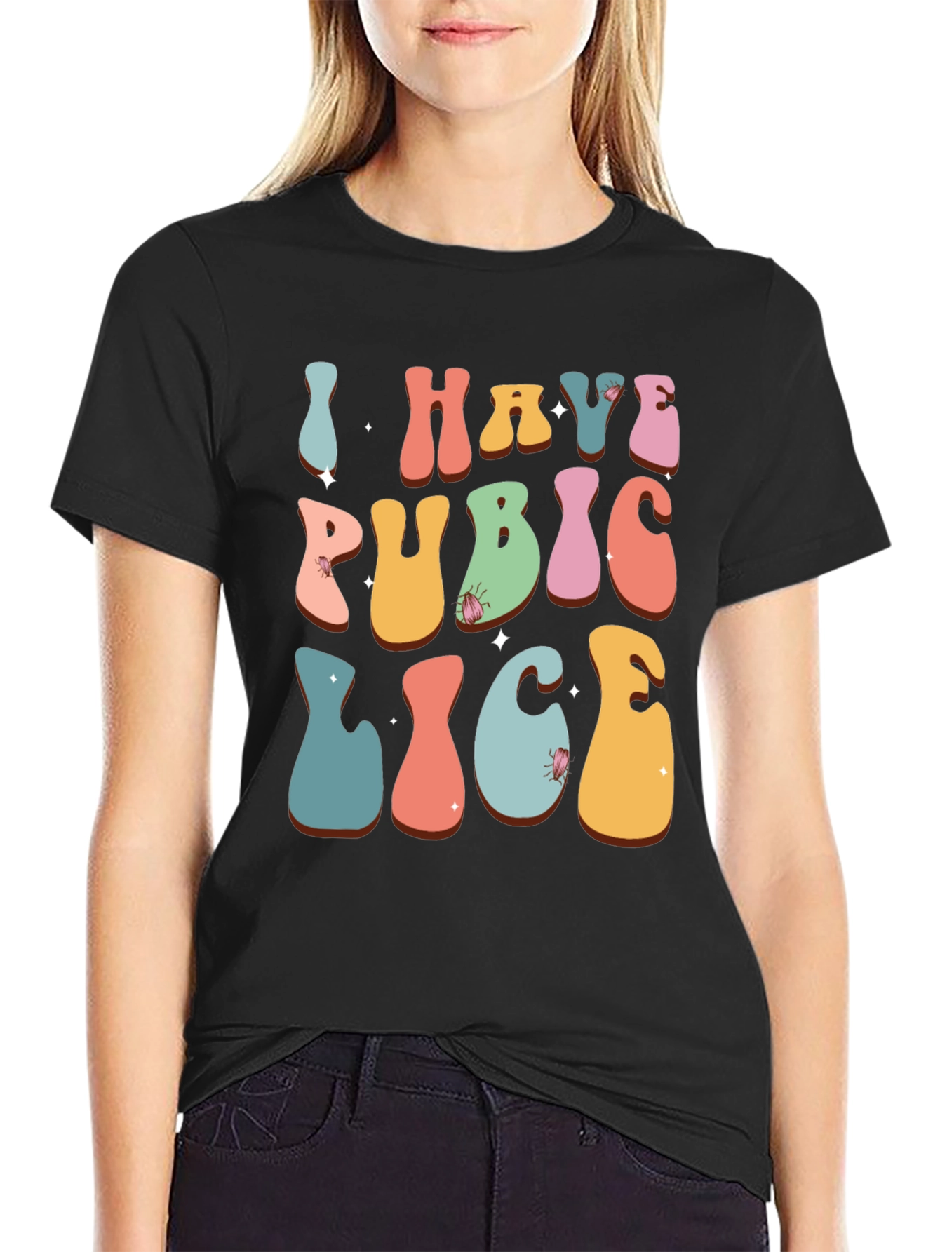 Humorous I Have Pubic Lice Graphic Tee