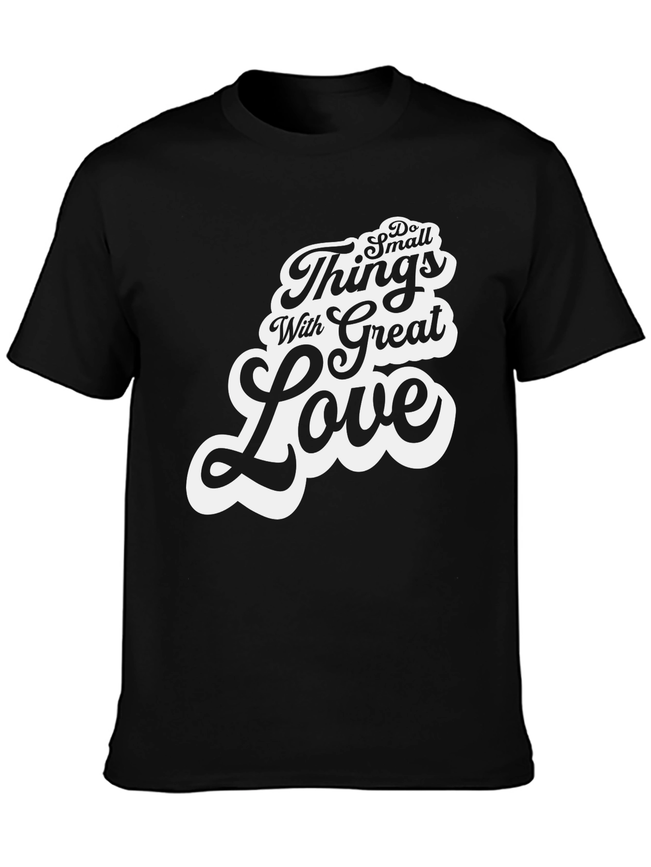 Do Small Things With Great Love T-Shirt