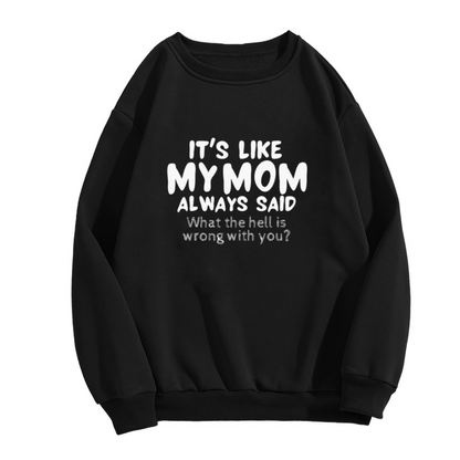 Funny Mom Quote Crewneck Sweatshirt - Sarcastic Humor Graphic Pullover for Men & Women