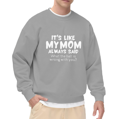 Funny Mom Quote Crewneck Sweatshirt - Sarcastic Humor Graphic Pullover for Men & Women