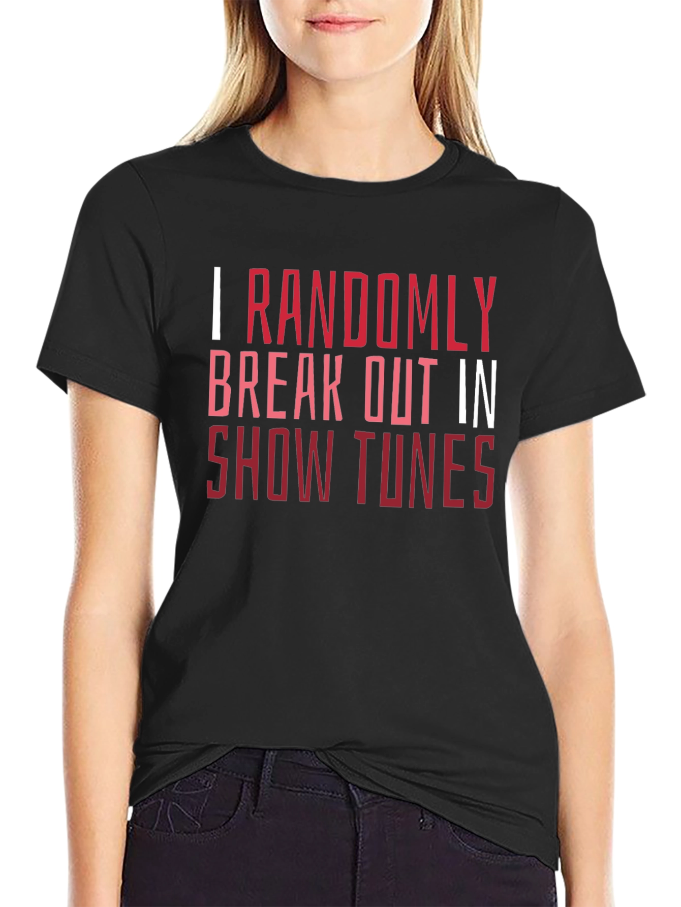 Show Tunes Tee - I Randomly Break Out