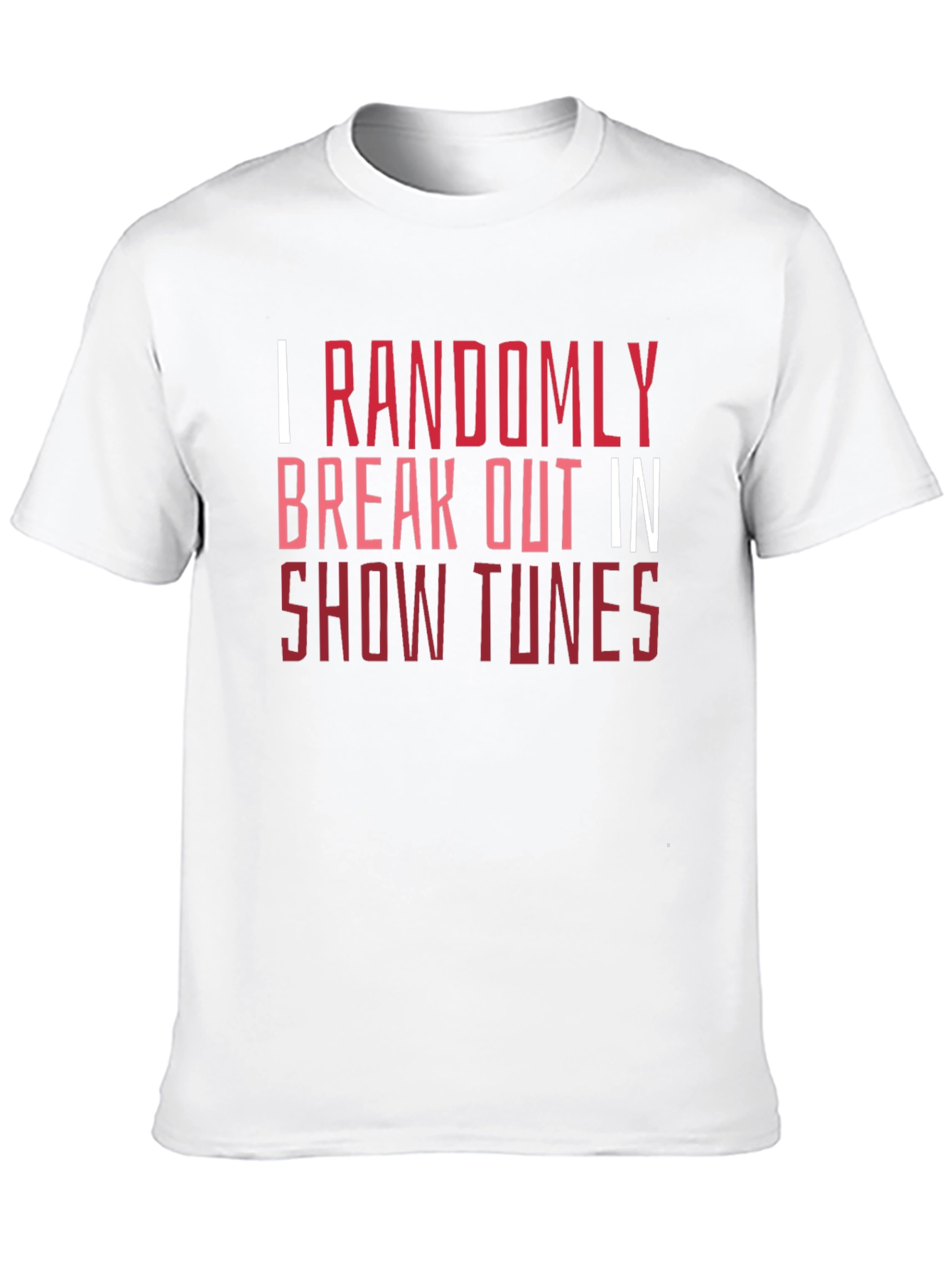 Show Tunes Tee - I Randomly Break Out