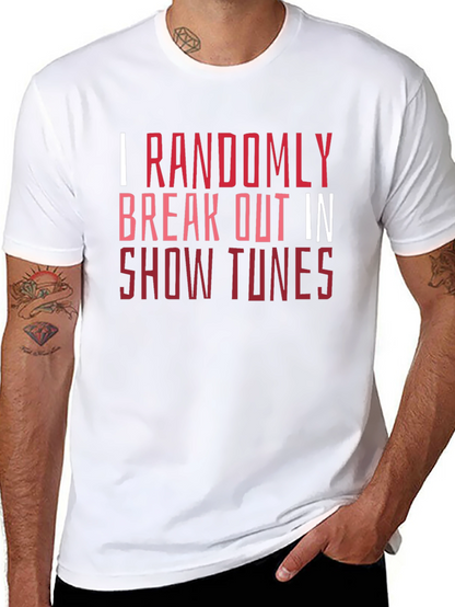 Show Tunes Tee - I Randomly Break Out