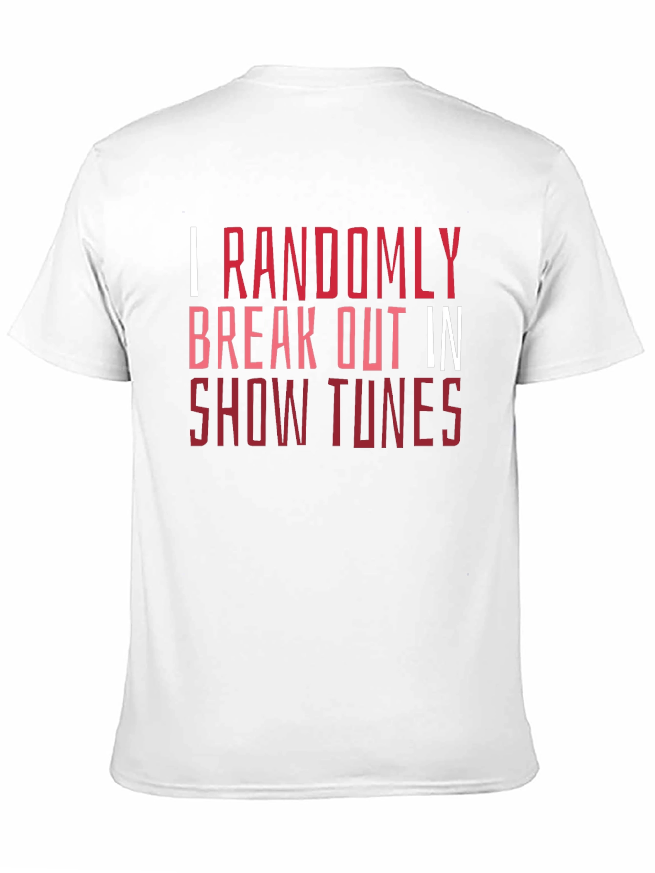 Show Tunes Tee - I Randomly Break Out