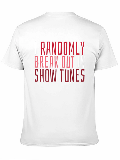 Show Tunes Tee - I Randomly Break Out