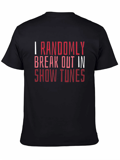 Show Tunes Tee - I Randomly Break Out