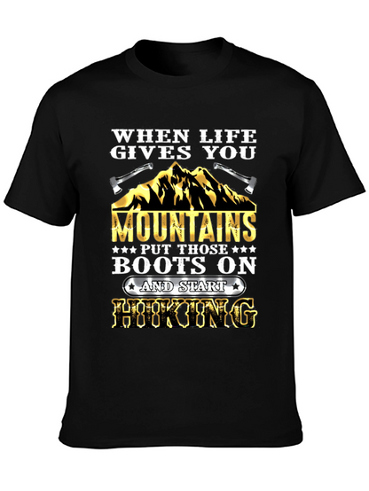 When Life Gives You Mountains Hiking T-Shirt