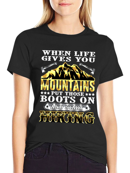 When Life Gives You Mountains Hiking T-Shirt