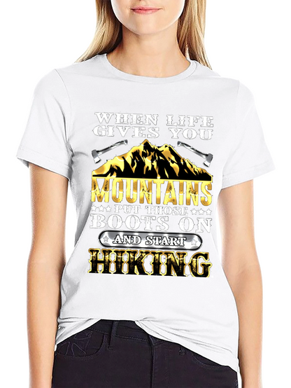 When Life Gives You Mountains Hiking T-Shirt