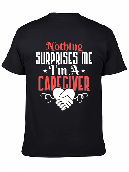 Caregiver T-Shirt: Nothing Surprises Me