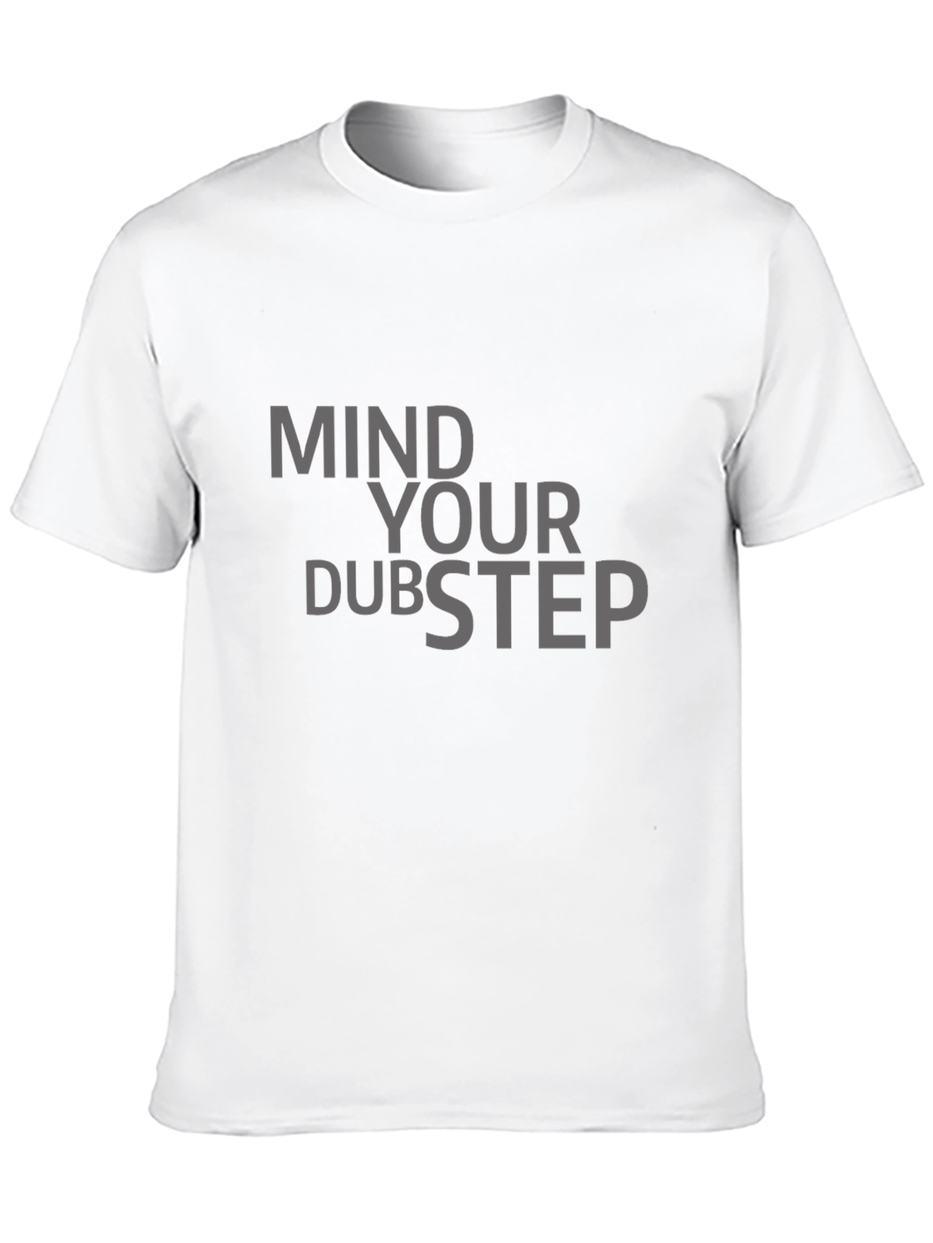 Mind Your Dubstep Graphic T-Shirt