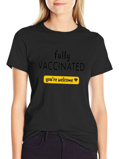 Fully Vaccinated Youre Welcome T-Shirt
