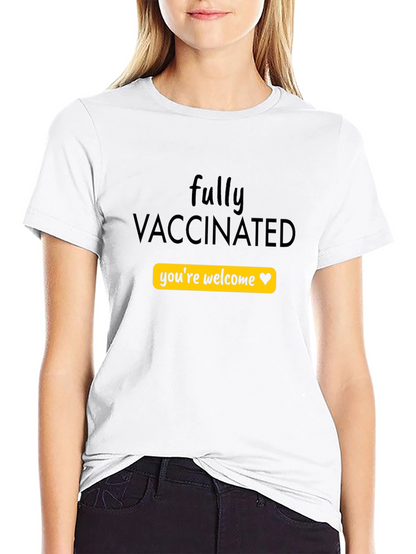Fully Vaccinated Youre Welcome T-Shirt