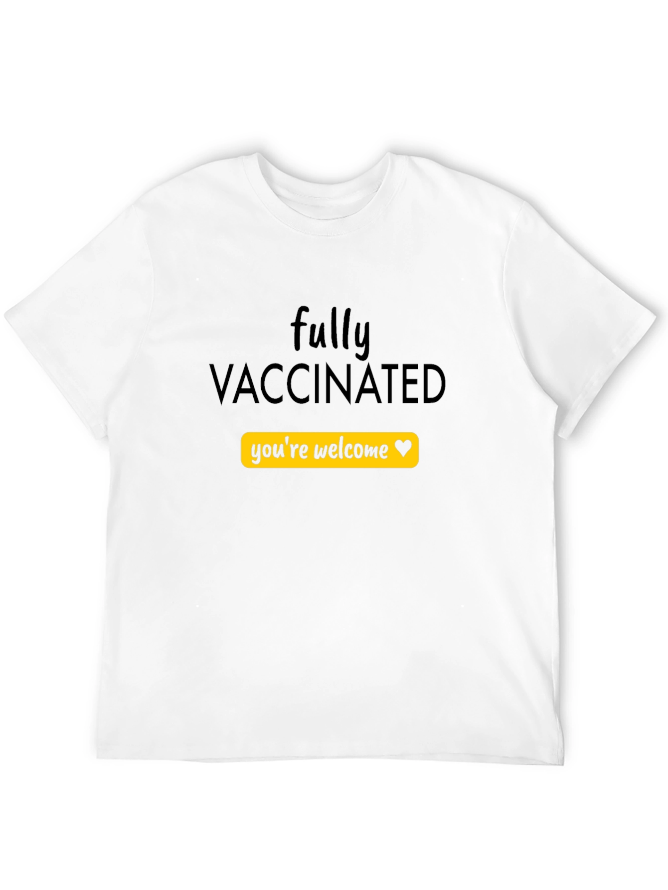 Fully Vaccinated Youre Welcome T-Shirt