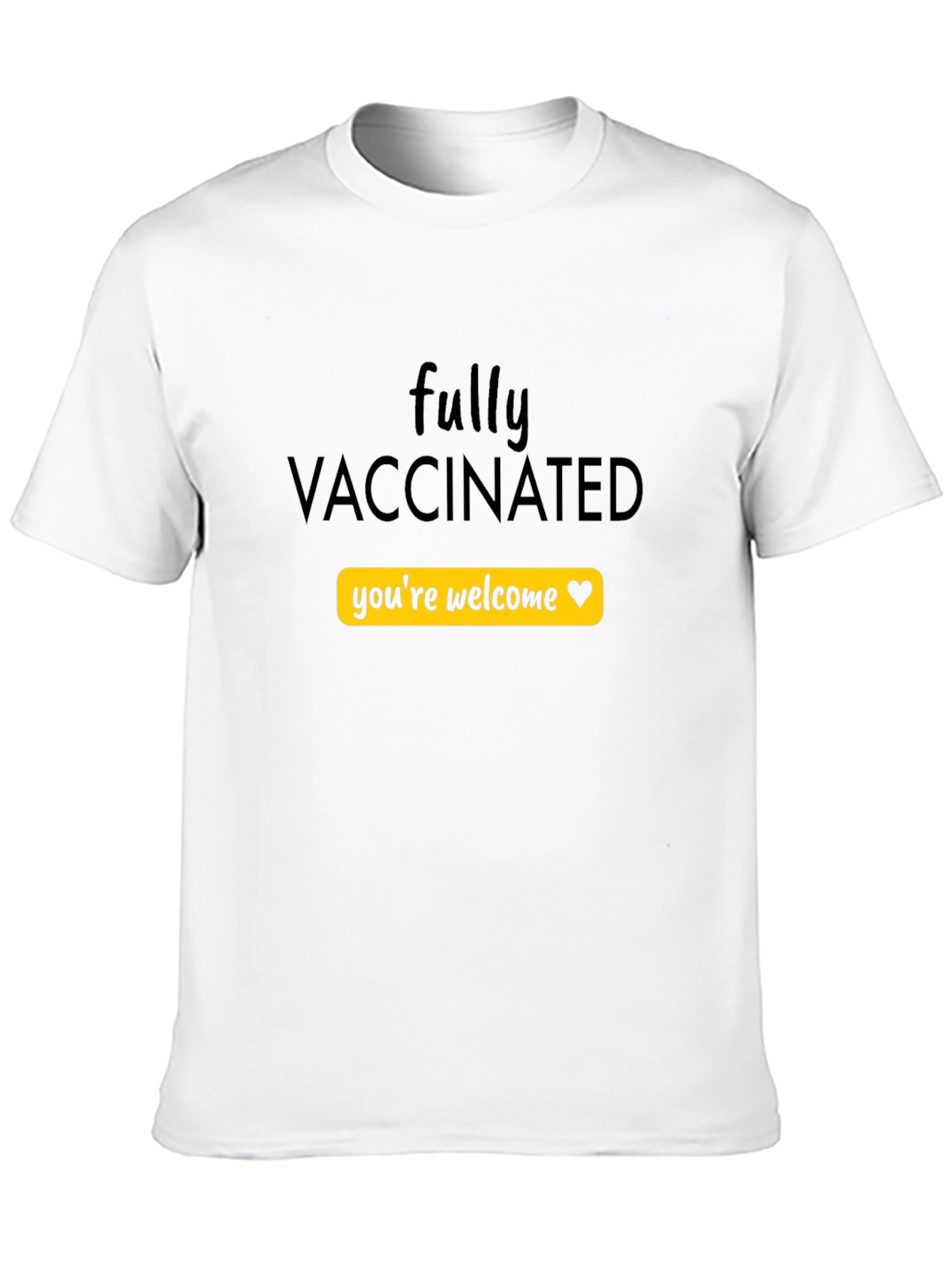 Fully Vaccinated Youre Welcome T-Shirt