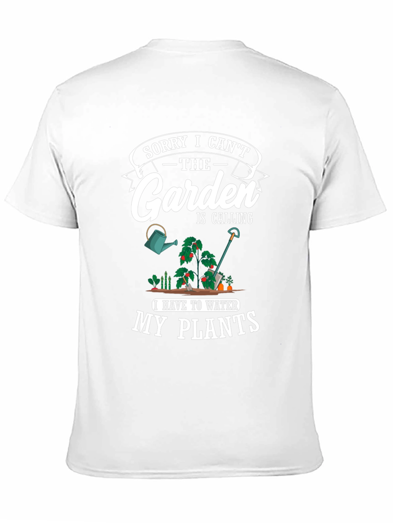 Gardening T-Shirt: Sorry I Cant My Plants!