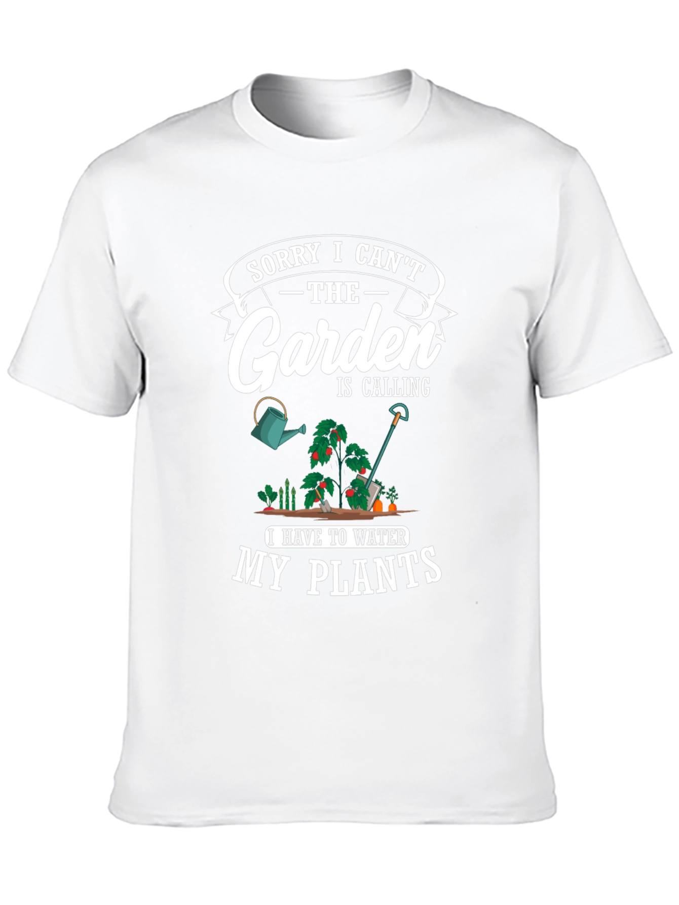Gardening T-Shirt: Sorry I Cant My Plants!