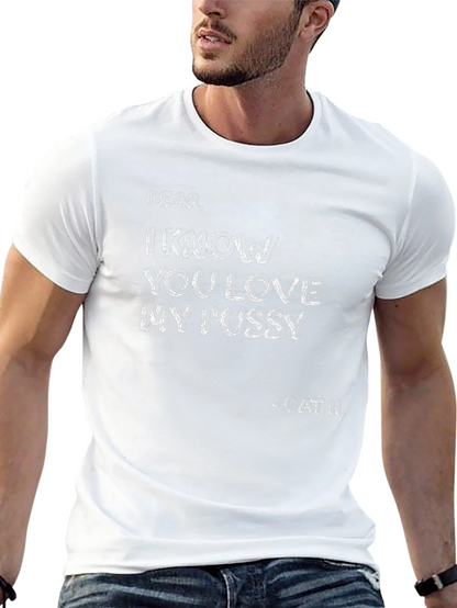 I Know You Love My Pussy - Black T-Shirt