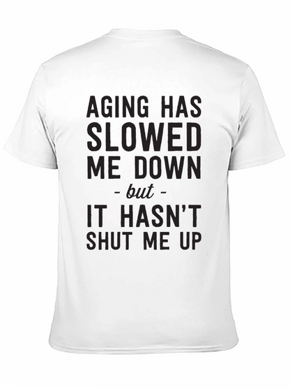 Aging Slowed Me Down T-Shirt - Funny Sarcastic Tee