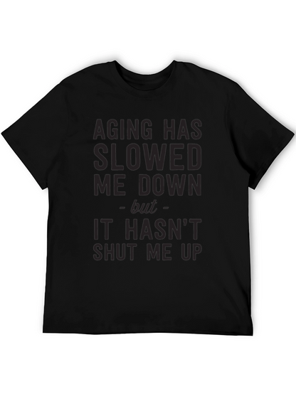 Aging Slowed Me Down T-Shirt - Funny Sarcastic Tee