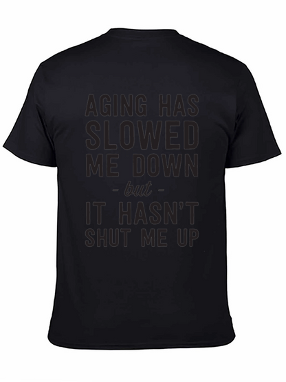 Aging Slowed Me Down T-Shirt - Funny Sarcastic Tee