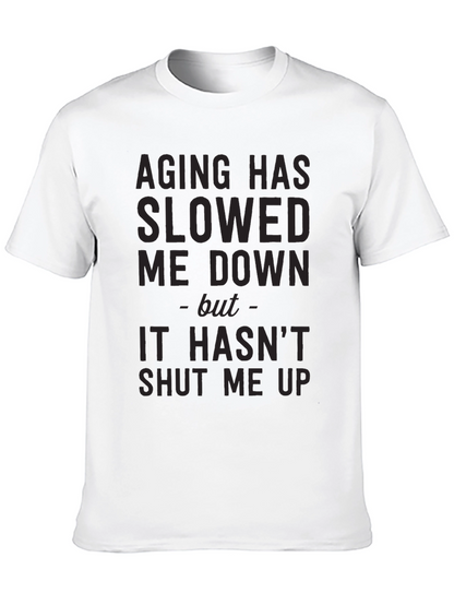 Aging Slowed Me Down T-Shirt - Funny Sarcastic Tee