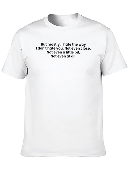 Emotional Quote T-Shirt - I Hate The Way...