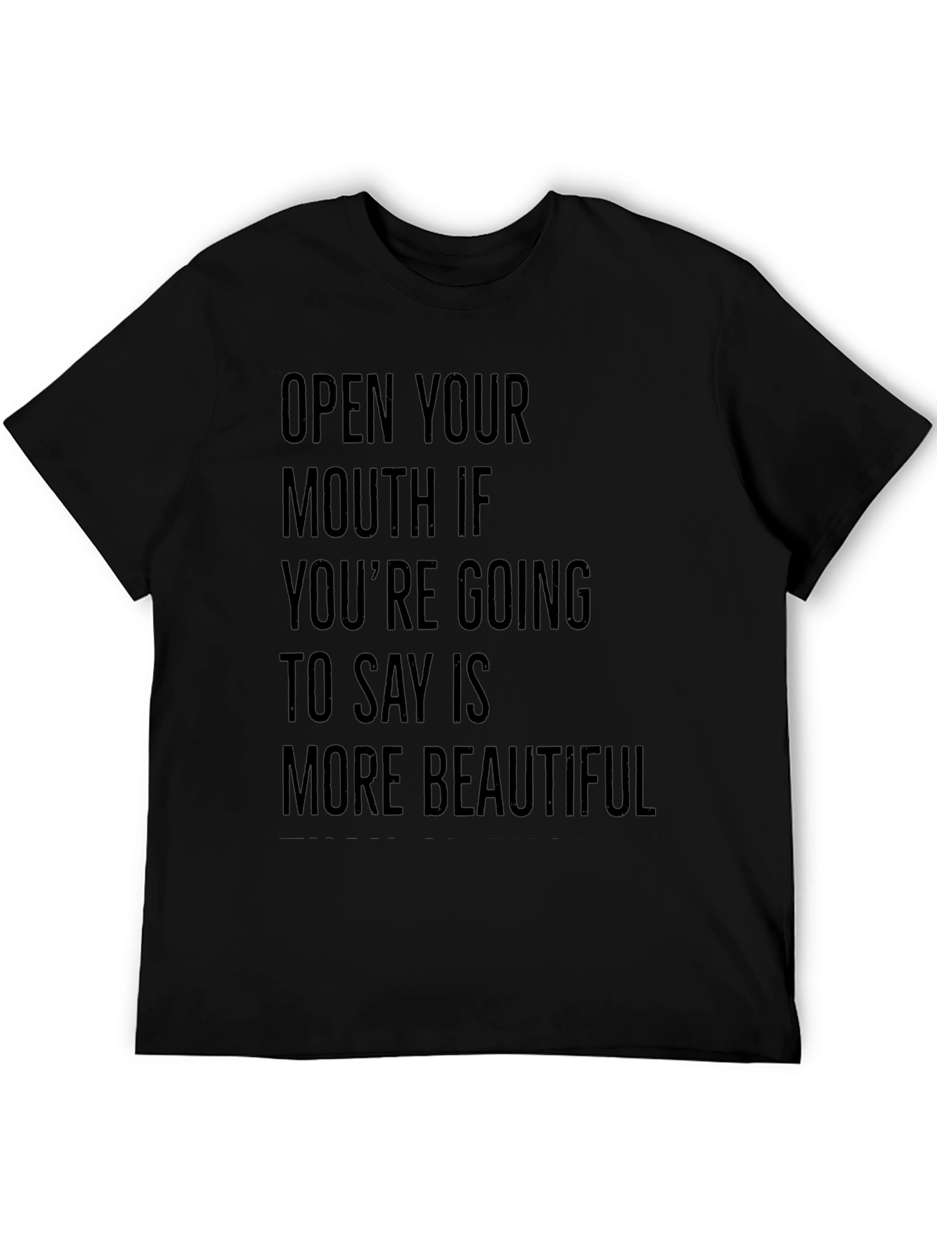 Funny Sarcastic Graphic Tee: Open Your Mouth