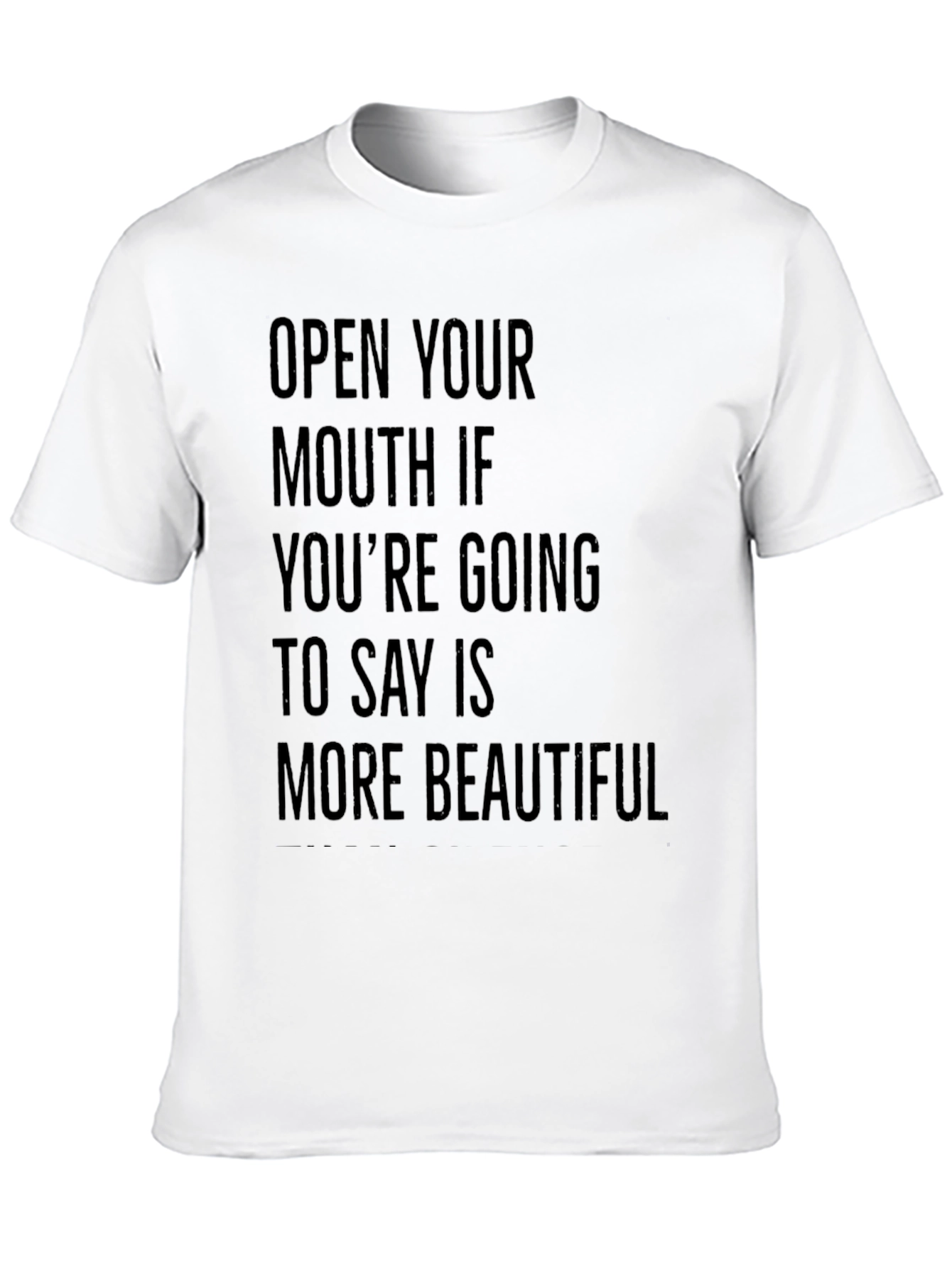 Funny Sarcastic Graphic Tee: Open Your Mouth