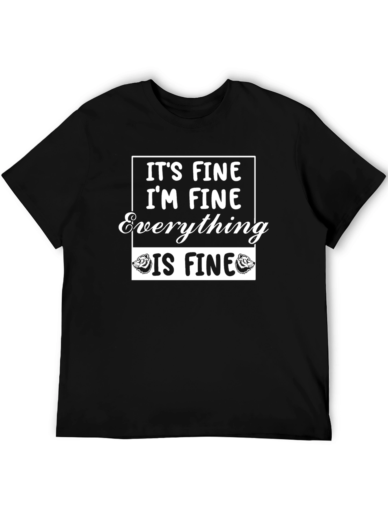 Its Fine Im Fine Everything Is Fine T-Shirt