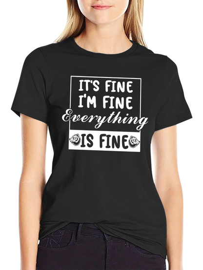 Its Fine Im Fine Everything Is Fine T-Shirt